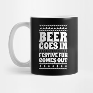 Beer Goes In Festive Fun Comes Out Mug